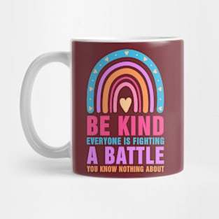 Be Kind Everyone Is Fighting A Battle Mug